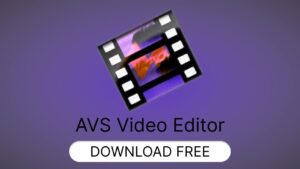 AVS Video Editor Crack Free Download [Latest]